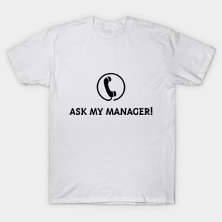 Ask My Manager! (Black) T-Shirt